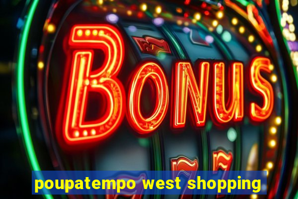 poupatempo west shopping